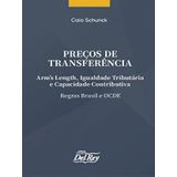 Preços De Transferência - Arm&#39;s Lenght, Igualdade Tributária E Capacidade Contributiva - Regras Bras