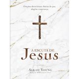 A Escuta De Jesus, Sarah Young - Thomas Nelson Thomas Nelson