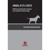 Animais, Afeto E Direito - Reflexões Sobre A Posição Jurídica Ocupada Pelos Pets Na Dissolução De Sociedades Conjugais