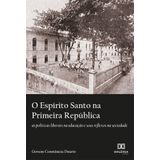 O Espírito Santo Na Primeira República - As Políticas Liberais Na Educação E Seus Reflexos Na Sociedade