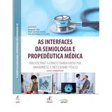 As Interfaces Da Semiologia E Propedêutica Médica