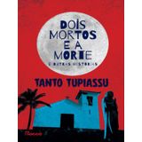 Dois Mortos E A Morte E Outras Histórias