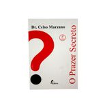 Livro O Prazer Secreto - Dr. Celso Marzano - Editora Eden