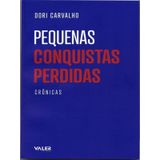 Pequenas Conquistas Perdidas - Crônicas