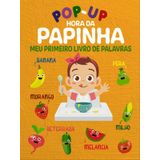 Hora Da Papinha Meu Primeiro Livro De Palavras - Pop-up