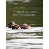 A Viagem De Ulisses Pelo Rio Amazonas