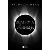 Academia De Vampiros (livro 1) - Com Capítulos Extras Inéditos.