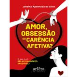 Amor, Obsessão Ou Carência Afetiva?