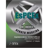 X-mat Espcex - Super Poderes Matemáticos Para Concursos Militares - Vol. 2