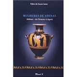 Mulheres De Atenas: Melissa – Do Gineceu À Agorá