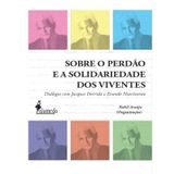 Sobre O Perdão E A Solidariedade Dos Viventes