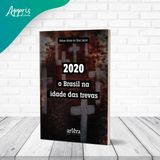 2020: O Brasil Na Idade Das Trevas