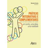 Práticas Integrativas E Complementares Nos Serviços Públicos De Saúde: Um Sonho, Uma Ideia, Uma Real