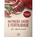Nutrição, Saúde E Fertilidade