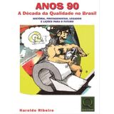 Anos 90 - A Década Da Qualidade No Brasil