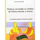 Práticas Em Saúde No Âmbito Da Clínica-escola