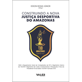 Construindo A Nova Justiça Desportiva Do Amazonas