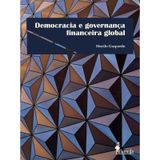 Democracia E Governança Financeira Global - Vol. 1