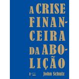 Crise Financeira Da Aboliçao, A