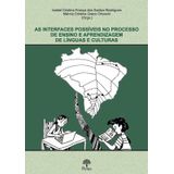 As Interfaces Possíveis No Processo De Ensino E Aprendizagem De Língua E Culturas