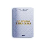 No Templo E Nas Casas