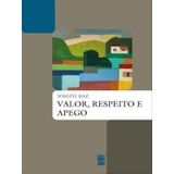 Valor, Respeito E Apego