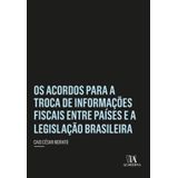 OS ACORDOS PARA A TROCA DE INFORMAÇÕES FISCAIS ENTRE PAÍSES E A LEGISLAÇÃO BRASILEIRA