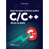 Banco De Dados E Interface Gráfica C/c++ Direto Ao Ponto