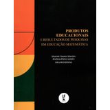 Produtos Educacionais E Resultados De Pesquisas Em Educação Matemática