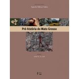 Pré-história Do Mato Grosso - Vol. 1
