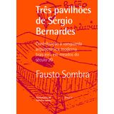 Três Pavilhões De Sergio Bernardes