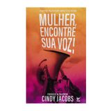 Mulher, Encontre Sua Voz! Prefácio De Talitha Pereira