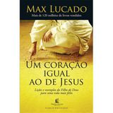 Livro - Um Coração Igual Ao De Jesus - Max Lucado