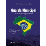 Guarda Municipal - Do Rio De Janeiro Para O Brasil