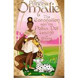 Princesa Omalie, A Coroação E O Cordeiro Polka Dot (as Aventuras Da Princesa Omalie)