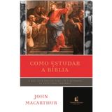 Livro Como Estudar A Bíblia | John Macarthur | Thomas Nelson