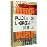 Paulo E A Linguagem Da Fé, Nijay K Gupta - Thomas Nelson Thomas Nelson