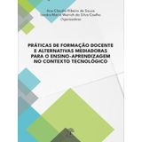 Práticas De Formação Docente E Alternativas Mediadoras Para O
