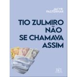 Tio Zulmiro Não Se Chamava Assim