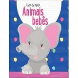 Animais Bebês - Livro De Banho