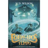 Foragidos Do Tempo, N. D. Wilson - Thomas Nelson Thomas Nelson