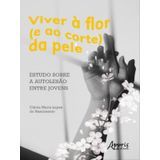 Viver À Flor (e Ao Corte) Da Pele: Estudo Sobre A Autolesão