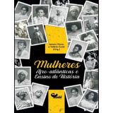 Mulheres Afro-atlânticas E Ensino De História