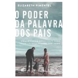 O Poder Da Palavra Dos Pais, Elizabeth Pimentel - Thomas Nelson Thomas Nelson