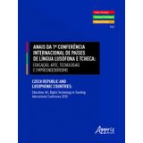 Anais Da 1ª Conferência Internacional De Países De Língua Lusófona E Tcheca