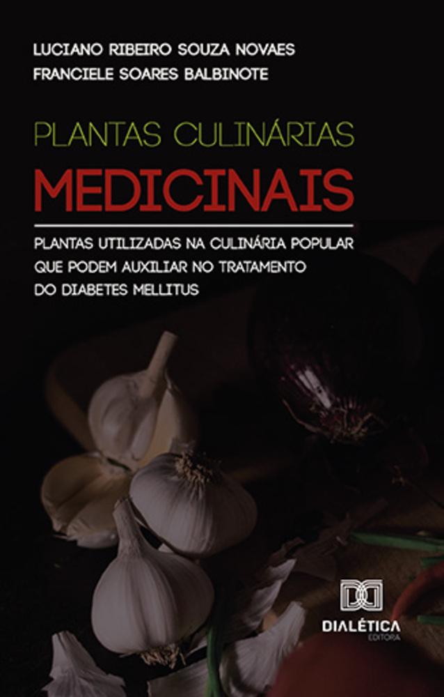 Plantas Culinárias Medicinais - Plantas Utilizadas Na Culinária Popular Que Podem Auxiliar No Tratamento Do Diabetes Mellitus