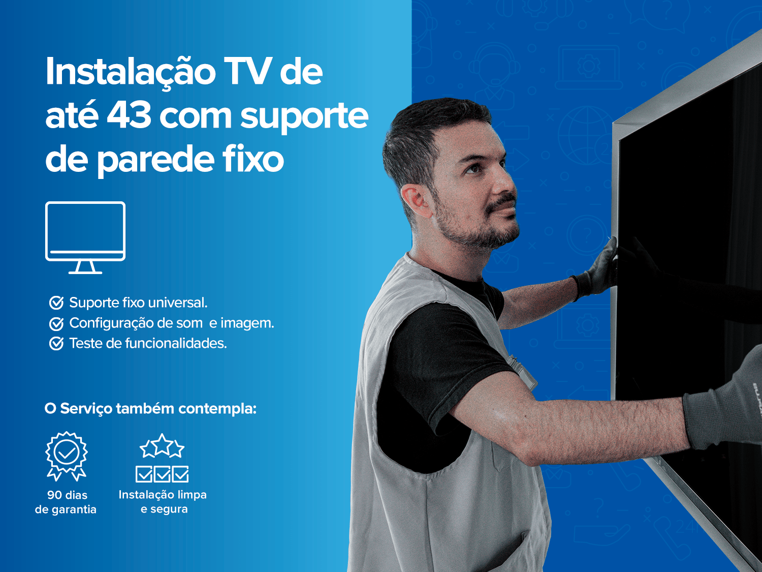 Instalação deTV até 43" com Suporte de parede fixo