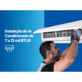 Instalação de Ar Condicionado de 7 a 12 mil BTUS