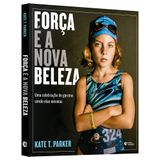 Livro - Força é a nova beleza