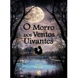 O Morro Dos Ventos Uivantes (emily Bronte)